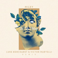 Milky - In My Mind (Luke Borchardt & Victor Martelli Remix)