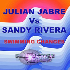 Julien Jabre Vs Sandy Rivera - Swimming Changes (Funkdictive Mash Up)