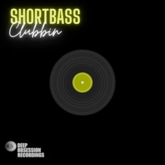 DHSA PREMIERE : ShortBass - Clubbin [ Deep Obsession Recordings ]
