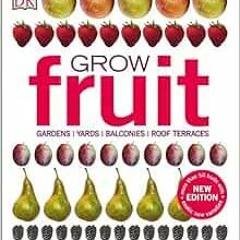 [VIEW] KINDLE PDF EBOOK EPUB Grow Fruit: Gardens, Yards, Balconies, Roof Terraces by Alan Buckingham