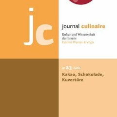 READ PDF - journal culinaire. Kultur und Wissenschaft des Essens: No. 23: Kakao – Schokolade – Kuv