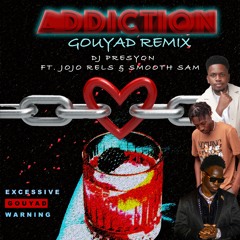 Addiction Gouyad Remix | DJ Presyon Ft. Jojo Rels & Smooth Sam