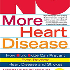 FREE EPUB 📗 NO More Heart Disease: How Nitric Oxide Can Prevent--Even Reverse--Heart