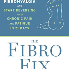 [GET] PDF 🖍️ The Fibro Fix: Get to the Root of Your Fibromyalgia and Start Reversing