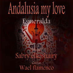 Andalusia my love _ Esmeralda