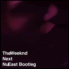 The Weeknd - Next (Nu East Bootleg)(FREEDL)