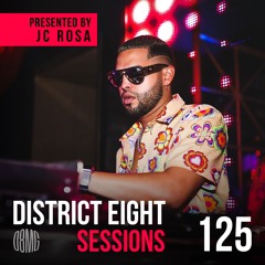 #125 District Eight Sessions - Presented by JC Rosa