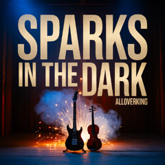 Sparks in the dark