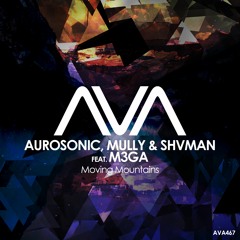 AVA467 - Aurosonic & Mully & Shvman Feat. M3GA - Moving Mountains