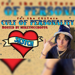 S4 E13 | THE SK3TCH INTERVIEW: CULT OF PERSONALITY HOSTED BY MIKEYMCCHOPPA