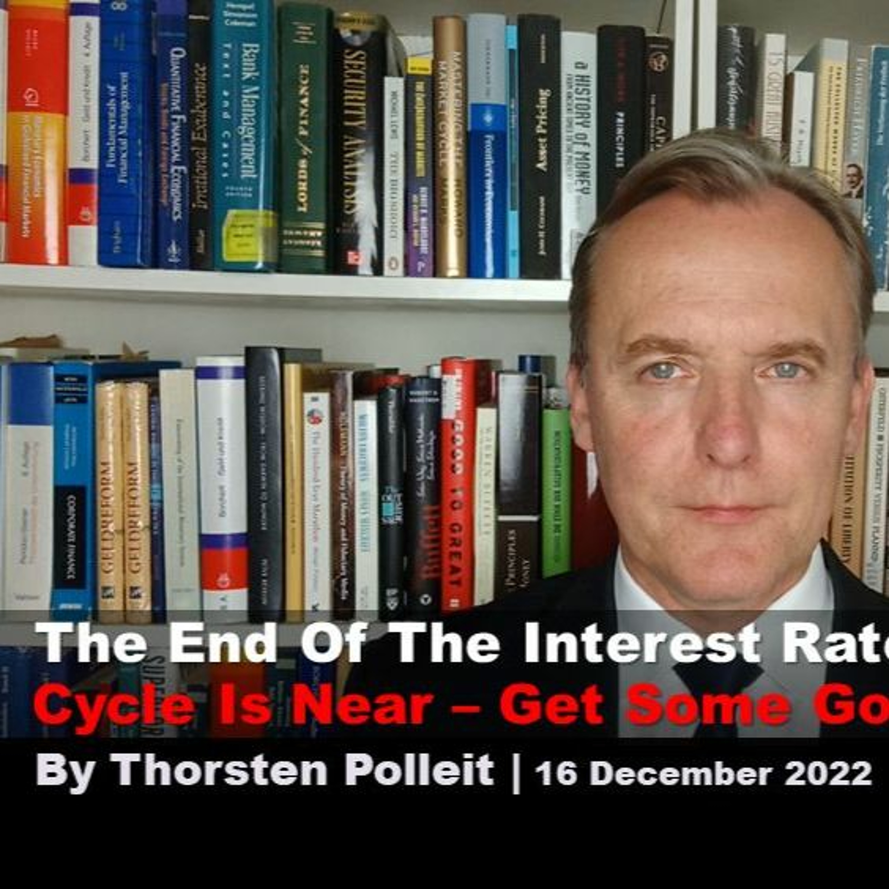 The End of the Interest Rate Hiking Cycle is Near – Get Some Gold