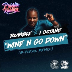 Rumble X Octane - Wine 'N Go Down (B - PLEXX EDIT) [OUT NOW]