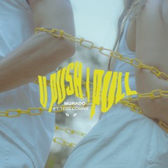 Murado - U Push I Pull feat. Tess Comrie