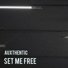 Auxthentic - Set Me Free