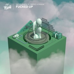 NEVR KNØW X OMIDO X Paniik - Fucked Up