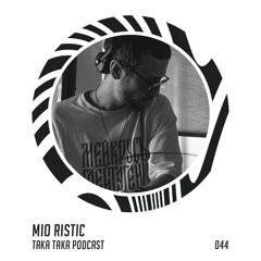 Mio Ristic — Taka Taka Podcast 044
