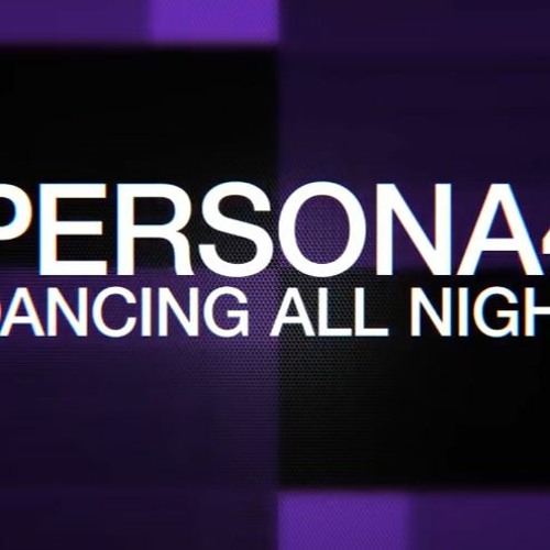 Stream Persona 4: Dancing All Night Opening Theme by Lelouch | Listen ...