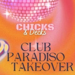 Chicks & Decks x Club Paradiso Takeover - Oasis 4th Feb