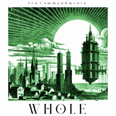 WHOLE - Ten Commandments (Single Edit)