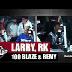 Larry RK 100 Blaze  Remy - Freestyle Inedit PlaneteRap
