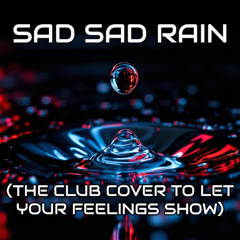 Pulse Meridian - Sad Sad Rain (The Club Cover to Let Your Feelings Show)