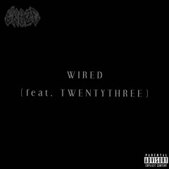 Wired (feat. TWENTYTHREE)