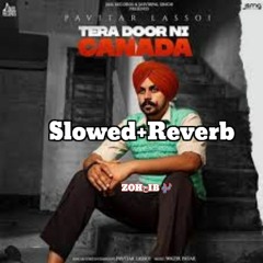 Tera Door Ni Canada[Slowed+Reverb] Wazir Patar