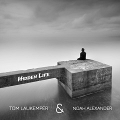 Tom Laukemper & Noah Alexander - "Hidden Life"