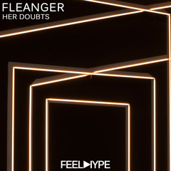 FEEL HYPE: Fleanger - Her Doubts (Original Mix) | FEE148