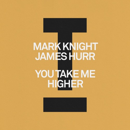 Mark Knight, James Hurr - You Take Me Higher