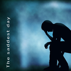 The saddest day