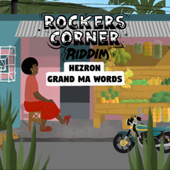 Grand Ma Words (Rockers Corner Riddim)