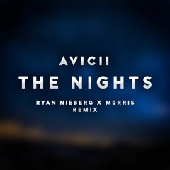 Avicii - The Nights (Ryan Nieberg x M0RRIS Remix)