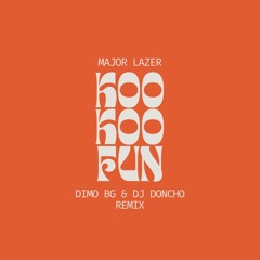 Major Lazer - Koo Koo Fun (DiMO (BG), DJ Doncho Remix)