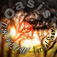 OASIS OBFlow Ft. Lyrical Shaman