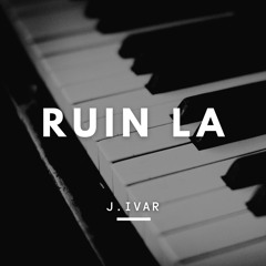 Ruin LA (j.ivar Stripped Remix)