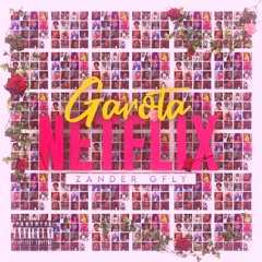 Garota Netflix[Promo Mixtape Melhor_Eu]ProdByGroveStar