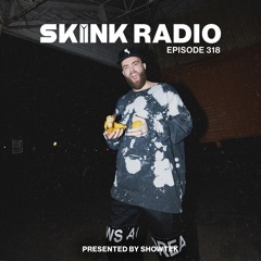 SKINK Radio 318 Presented By Showtek