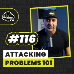 Episode 116 - ATTACKING PROBLEMS 101