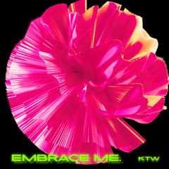EMBRACE ME