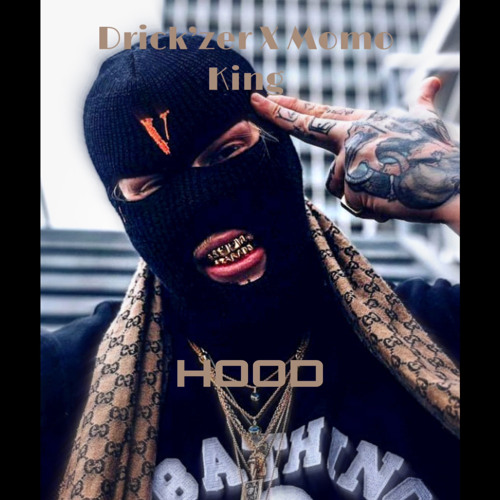 DRICK’ZER- HOOD (feat MOMO KING)