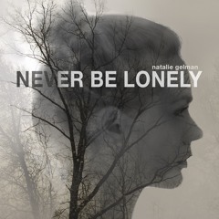 Natalie Gelman - Never Be Lonely