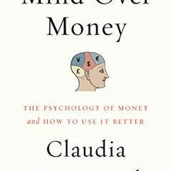 Read EBOOK EPUB KINDLE PDF Mind over Money: The Psychology of Money and How to Use It Better by  Cla