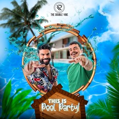 This is Pool Party - The Double Vibe