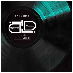 SairoMax - Feel The Acid