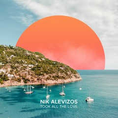 Nik Alevizos - Took All The Love