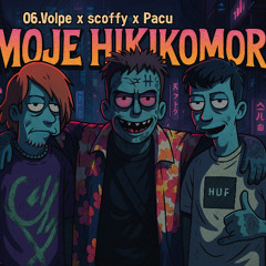 06.VOLPE X SCOFFY X PACU- MOJE HIKIKOMORI PROD.shiftogon