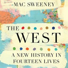 [Download Book] The West: A New History in Fourteen Lives - Naoíse Mac Sweeney