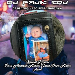 DJ PAJIK CDJ ~ DJ DENTING Vs DJ PENANTIAN (New) REQ BARA ALFASYAH AQUINO TO PAPA ANDRE ACAB 2022