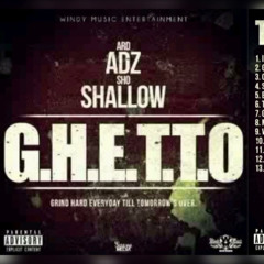 ARD ADZ SHO SHALLOW - SO GOOD #G.H.E.T.T.O